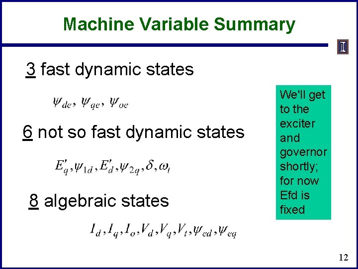 Machine Variable Summary 3 fast dynamic states 6 not so fast dynamic states 8