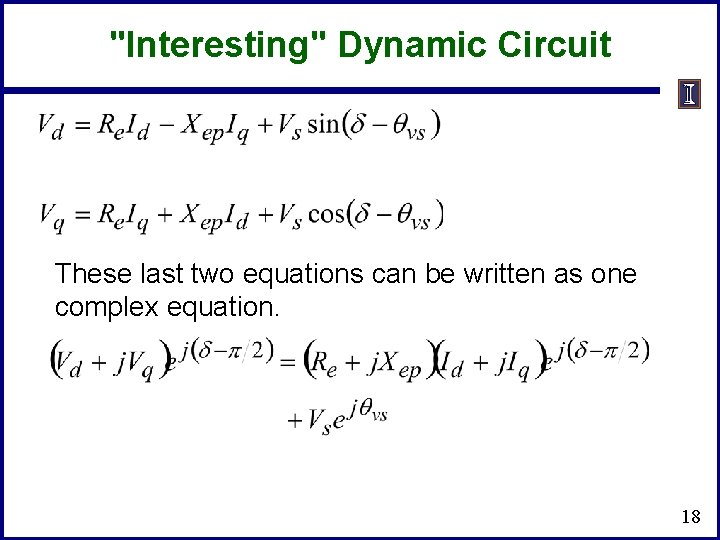 "Interesting" Dynamic Circuit These last two equations can be written as one complex equation.