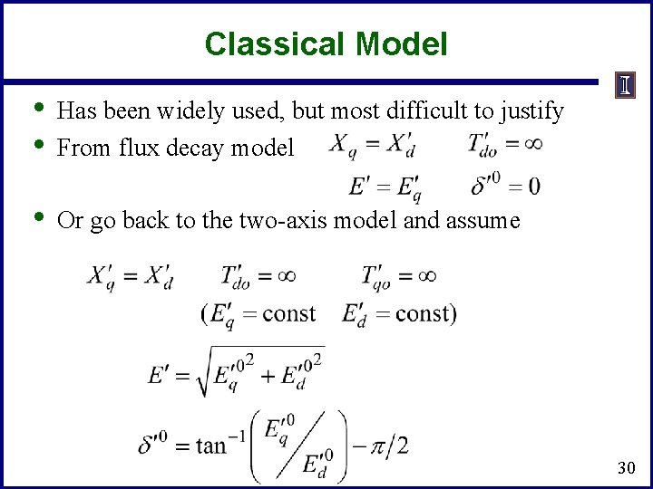 Classical Model • • Has been widely used, but most difficult to justify From