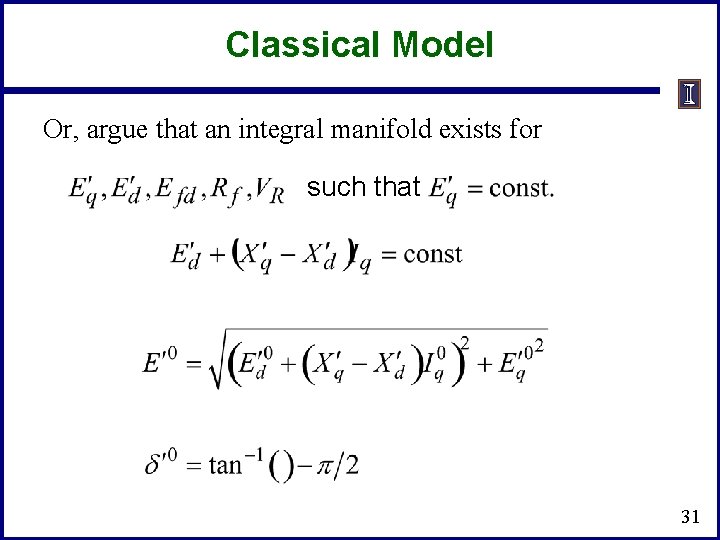 Classical Model Or, argue that an integral manifold exists for such that 31 