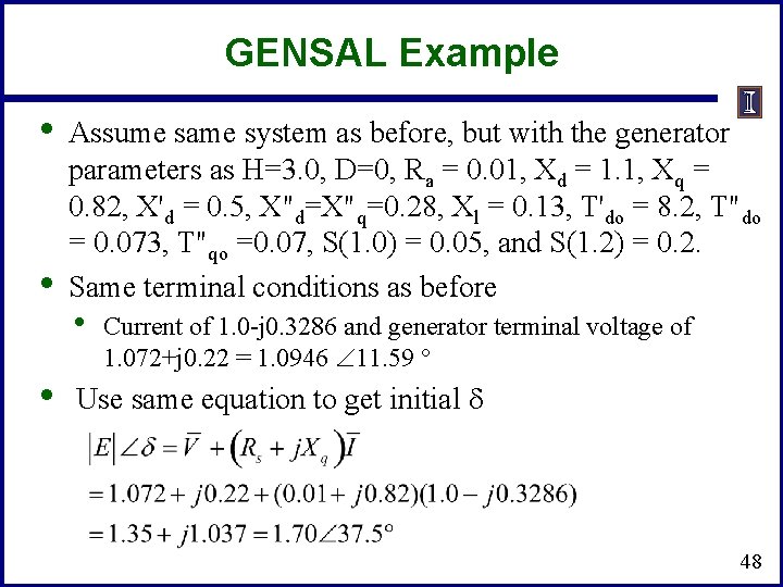 GENSAL Example • • • Assume same system as before, but with the generator
