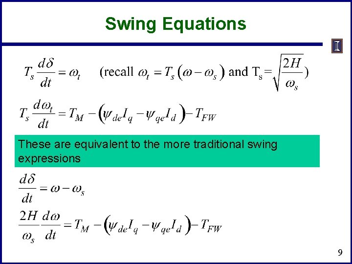 Swing Equations These are equivalent to the more traditional swing expressions 9 