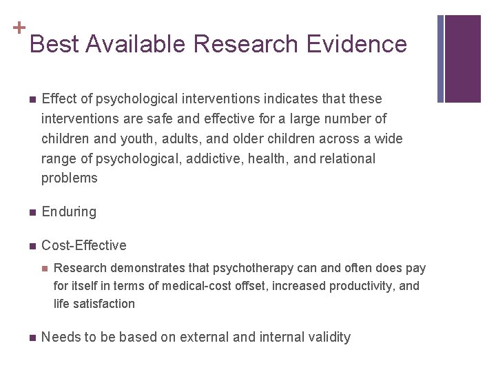 + Best Available Research Evidence n Effect of psychological interventions indicates that these interventions