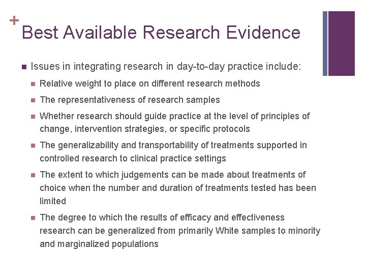 + Best Available Research Evidence n Issues in integrating research in day-to-day practice include: