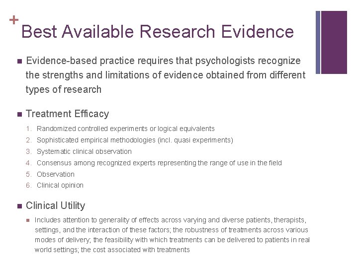 + Best Available Research Evidence n Evidence-based practice requires that psychologists recognize the strengths