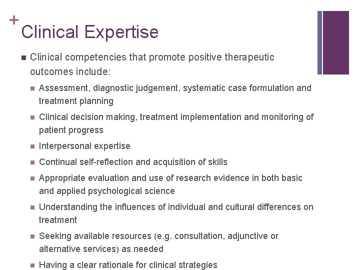 + Clinical Expertise n Clinical competencies that promote positive therapeutic outcomes include: n Assessment,