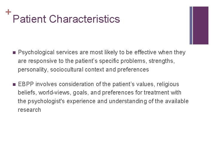 + Patient Characteristics n Psychological services are most likely to be effective when they
