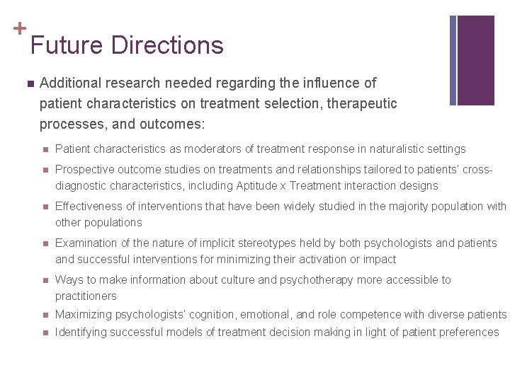 + Future Directions n Additional research needed regarding the influence of patient characteristics on