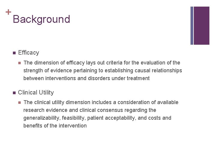 + Background n Efficacy n n The dimension of efficacy lays out criteria for