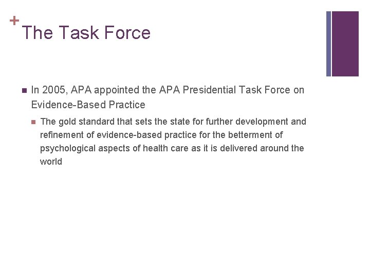 + The Task Force n In 2005, APA appointed the APA Presidential Task Force