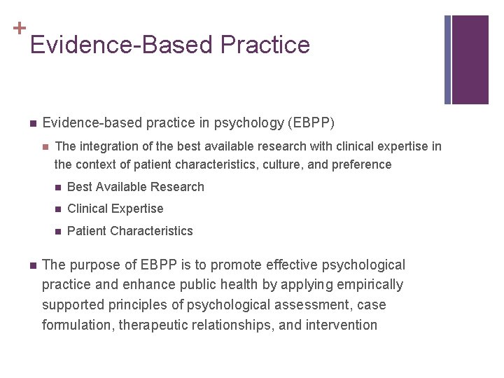 + Evidence-Based Practice n Evidence-based practice in psychology (EBPP) n n The integration of