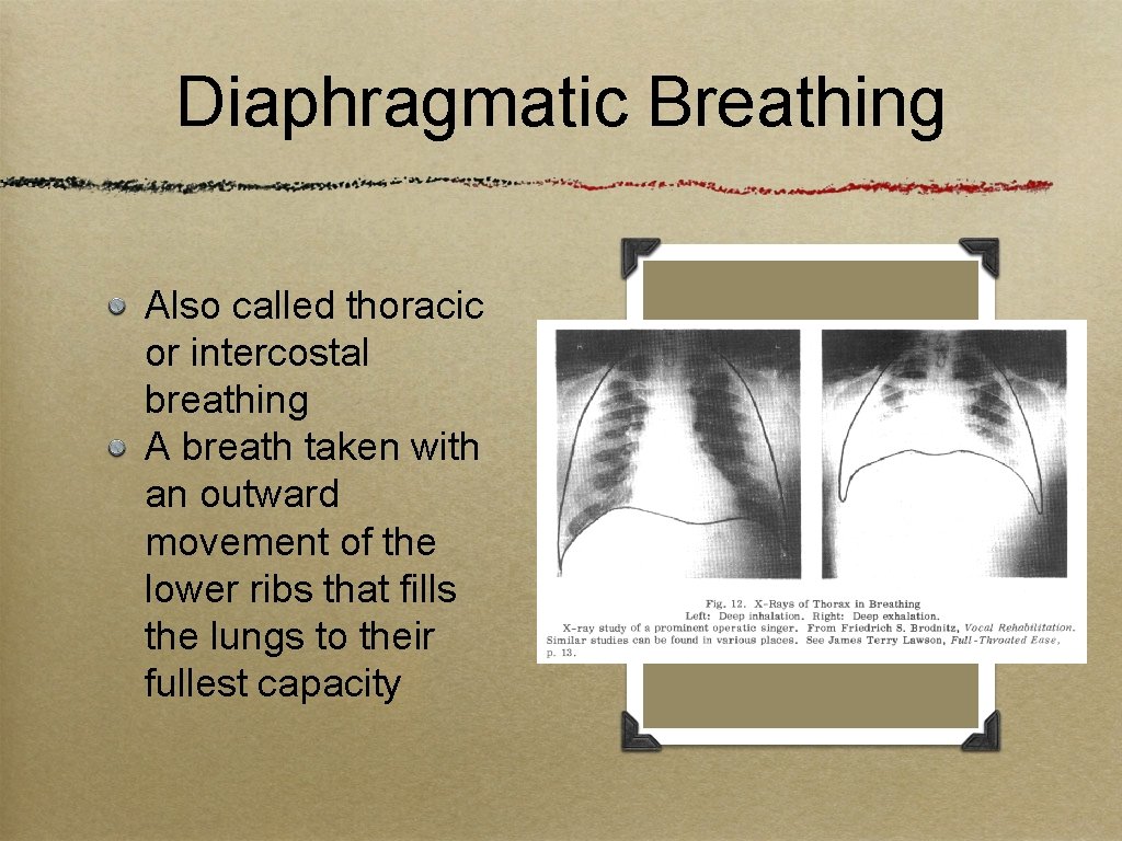 Diaphragmatic Breathing Also called thoracic or intercostal breathing A breath taken with an outward