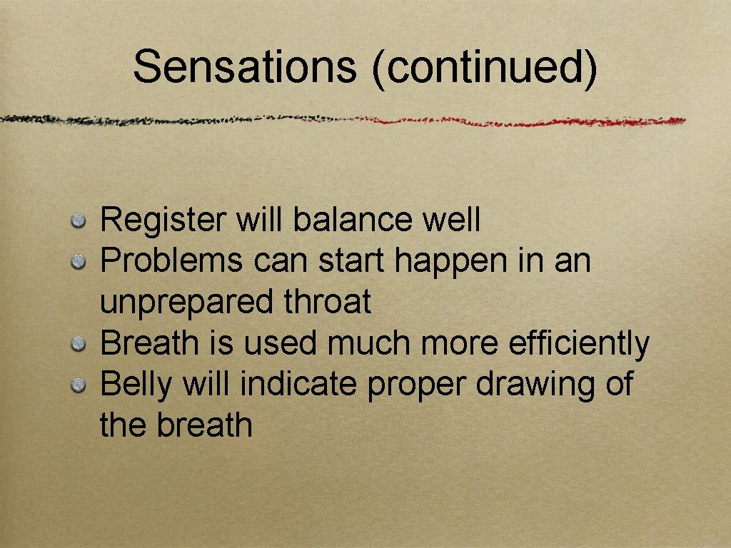 Sensations (continued) Register will balance well Problems can start happen in an unprepared throat