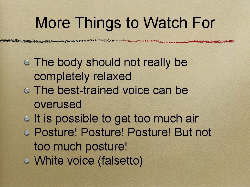 More Things to Watch For The body should not really be completely relaxed The