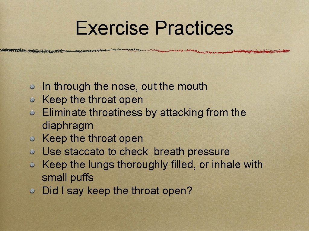 Exercise Practices In through the nose, out the mouth Keep the throat open Eliminate