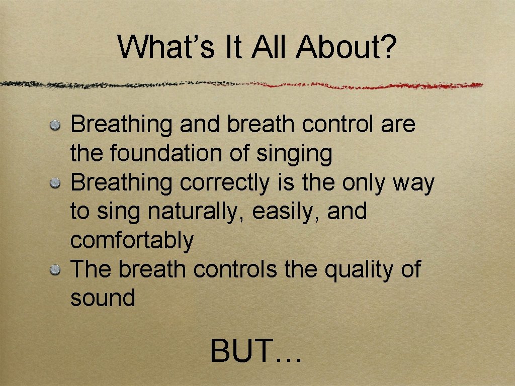 What’s It All About? Breathing and breath control are the foundation of singing Breathing