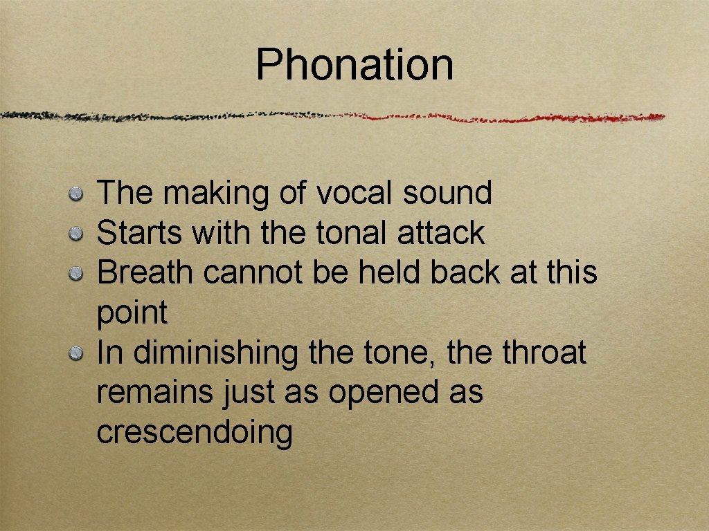 Phonation The making of vocal sound Starts with the tonal attack Breath cannot be