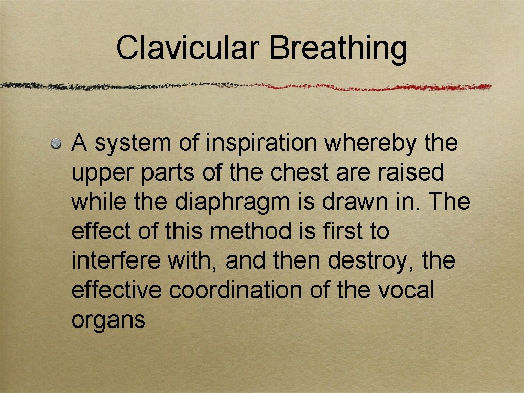 Clavicular Breathing A system of inspiration whereby the upper parts of the chest are