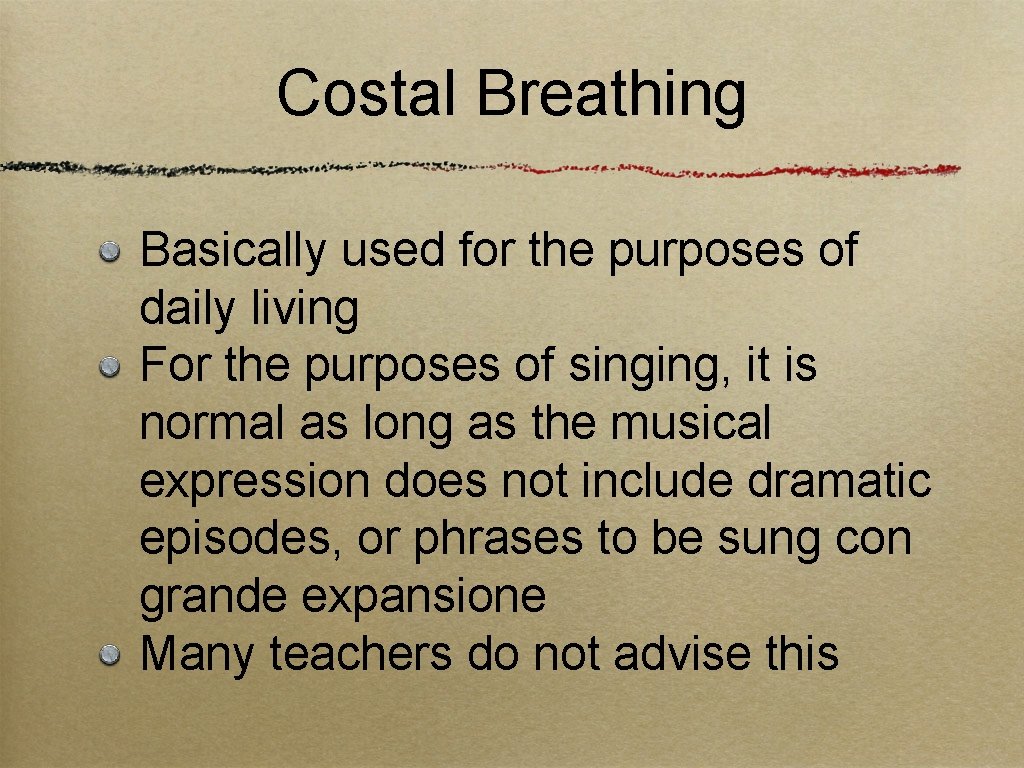 Costal Breathing Basically used for the purposes of daily living For the purposes of