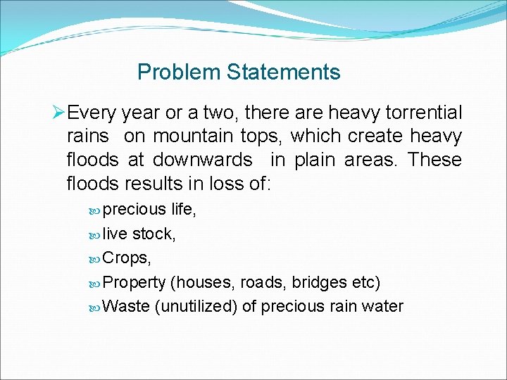 Problem Statements ØEvery year or a two, there are heavy torrential rains on mountain