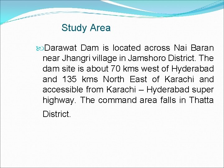 Study Area Darawat Dam is located across Nai Baran near Jhangri village in Jamshoro