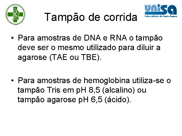 Tampão de corrida • Para amostras de DNA e RNA o tampão deve ser