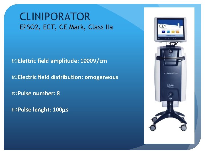 CLINIPORATOR EPSO 2, ECT, CE Mark, Class IIa Elettric field amplitude: 1000 V/cm Electric