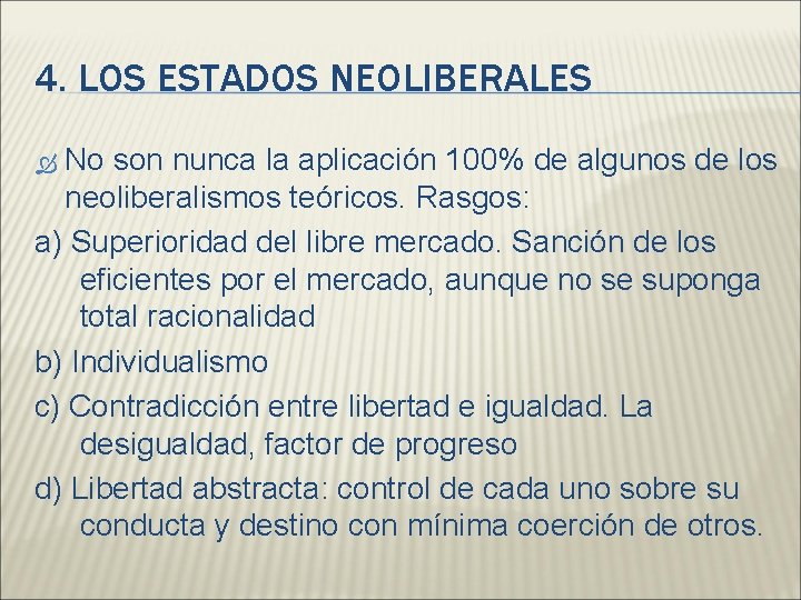 4. LOS ESTADOS NEOLIBERALES No son nunca la aplicación 100% de algunos de los