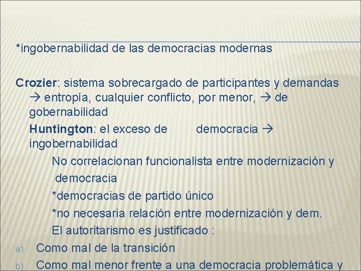 *ingobernabilidad de las democracias modernas Crozier: sistema sobrecargado de participantes y demandas entropía, cualquier