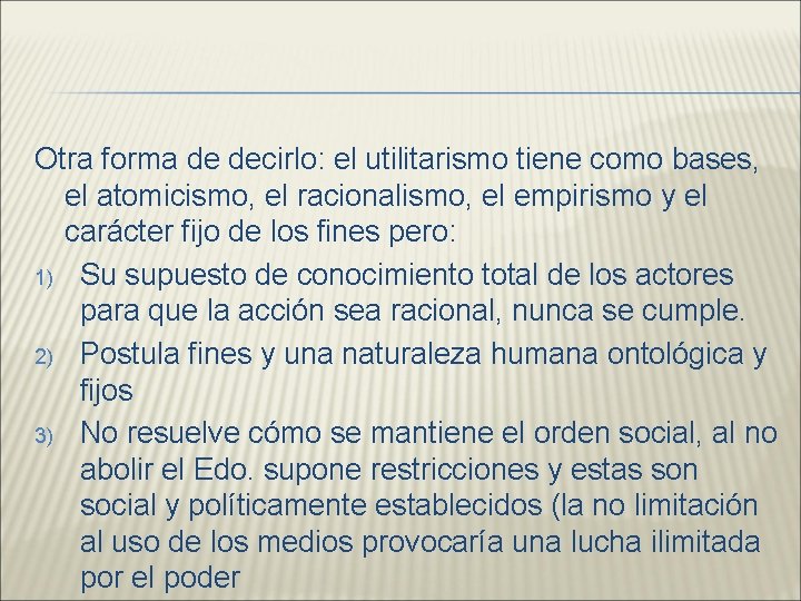 Otra forma de decirlo: el utilitarismo tiene como bases, el atomicismo, el racionalismo, el