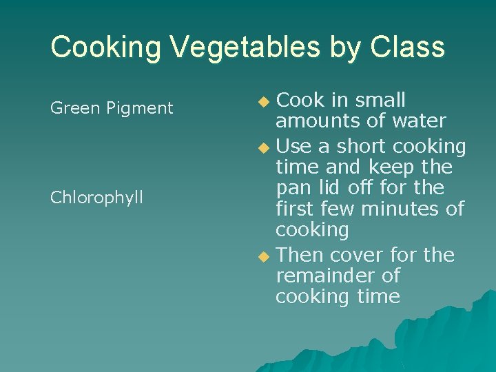 Cooking Vegetables by Class Green Pigment Chlorophyll Cook in small amounts of water u