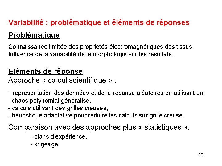 Variabilité : problématique et éléments de réponses Problématique Connaissance limitée des propriétés électromagnétiques des