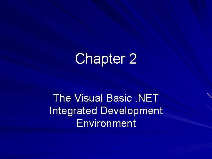 Chapter 2 The Visual Basic. NET Integrated Development Environment 