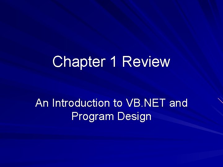 Chapter 1 Review An Introduction to VB. NET and Program Design 