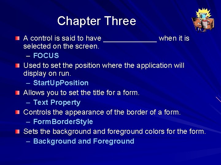 Chapter Three A control is said to have _______ when it is selected on