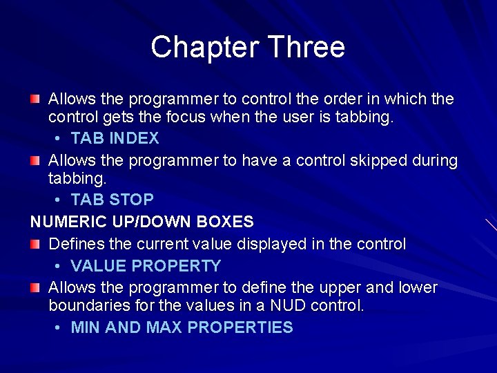 Chapter Three Allows the programmer to control the order in which the control gets