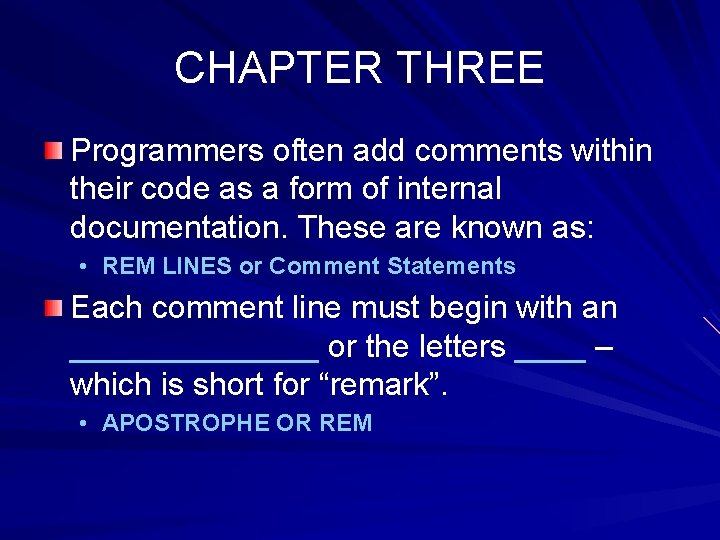 CHAPTER THREE Programmers often add comments within their code as a form of internal