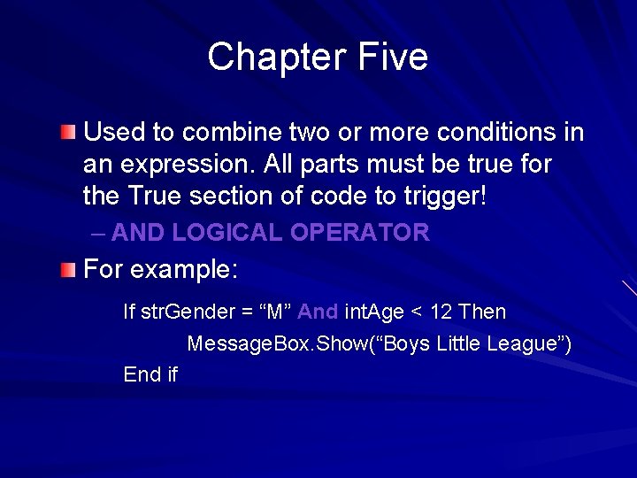 Chapter Five Used to combine two or more conditions in an expression. All parts