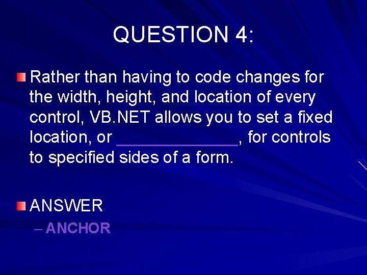 QUESTION 4: Rather than having to code changes for the width, height, and location