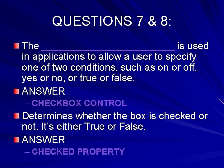 QUESTIONS 7 & 8: The ____________ is used in applications to allow a user