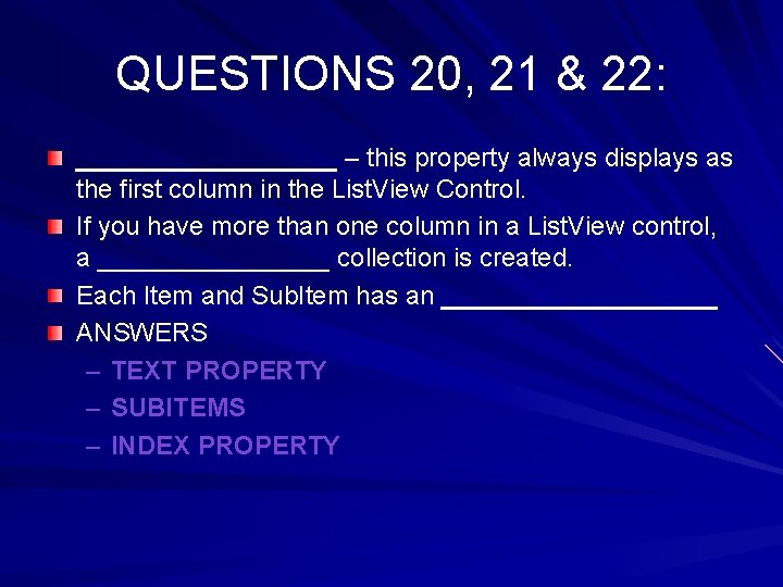 QUESTIONS 20, 21 & 22: _________ – this property always displays as the first