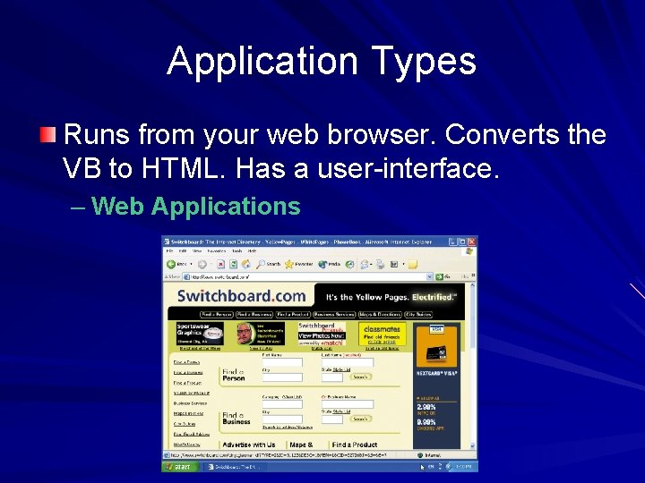 Application Types Runs from your web browser. Converts the VB to HTML. Has a