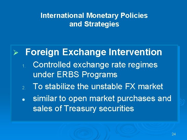 International Monetary Policies and Strategies Ø Foreign Exchange Intervention 1. 2. l Controlled exchange