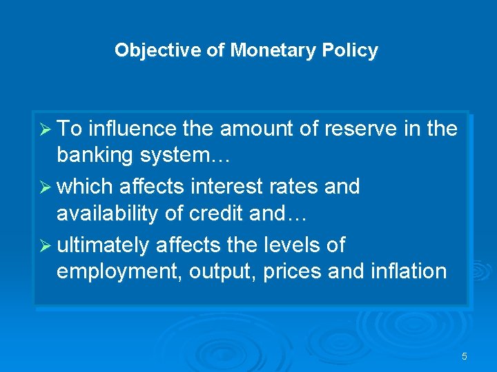 Objective of Monetary Policy Ø To influence the amount of reserve in the banking