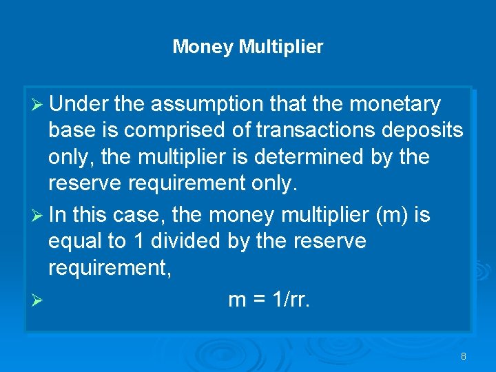 Money Multiplier Ø Under the assumption that the monetary base is comprised of transactions