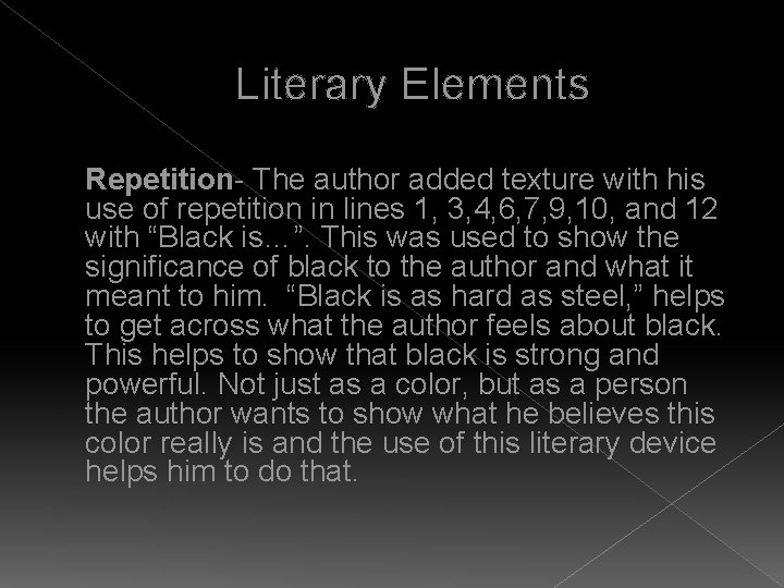 Literary Elements � Repetition- The author added texture with his use of repetition in