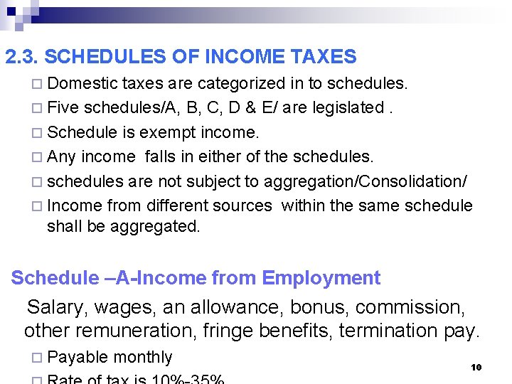 2. 3. SCHEDULES OF INCOME TAXES ¨ Domestic taxes are categorized in to schedules.