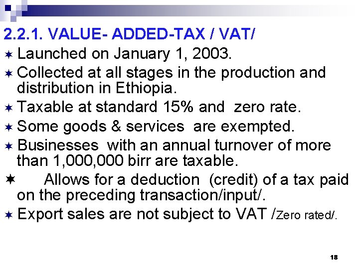 2. 2. 1. VALUE- ADDED-TAX / VAT/ Launched on January 1, 2003. Collected at