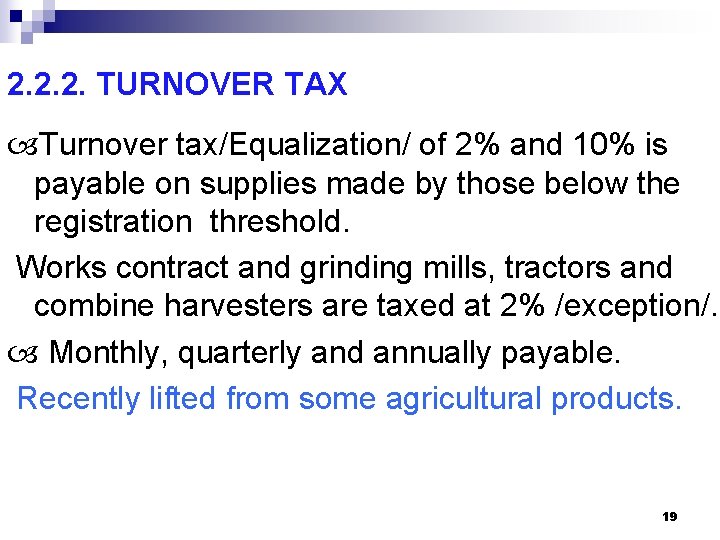 2. 2. 2. TURNOVER TAX Turnover tax/Equalization/ of 2% and 10% is payable on
