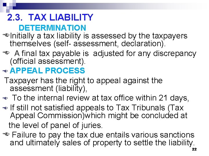 2. 3. TAX LIABILITY DETERMINATION Initially a tax liability is assessed by the taxpayers